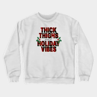 Thick thighs and Holiday Vibes Crewneck Sweatshirt